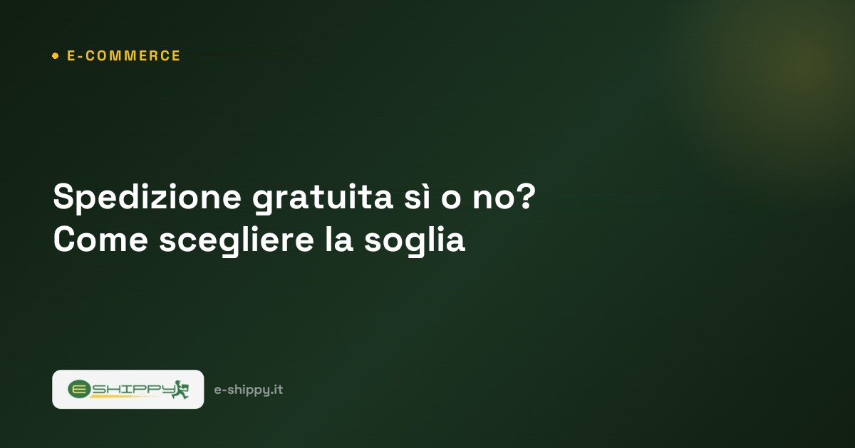 Spedizione gratuita sì o no? Come scegliere la soglia giusta