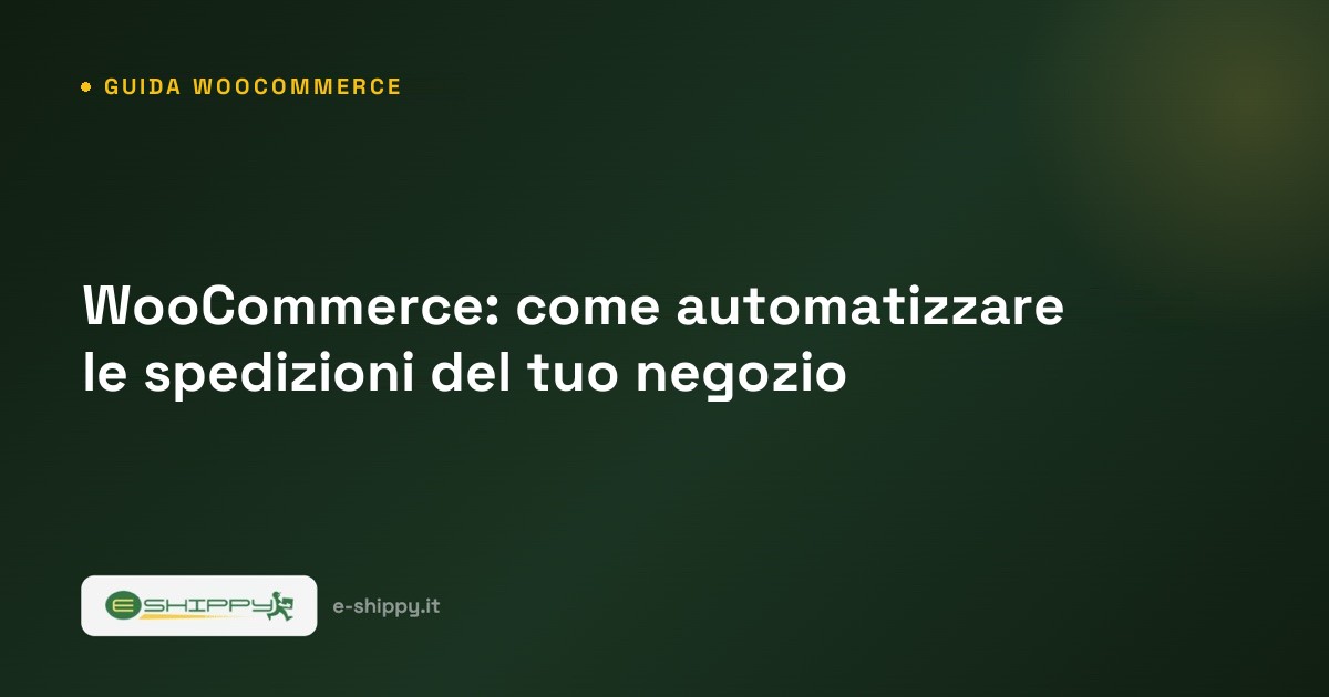 WooCommerce: come automatizzare le spedizioni del tuo negozio